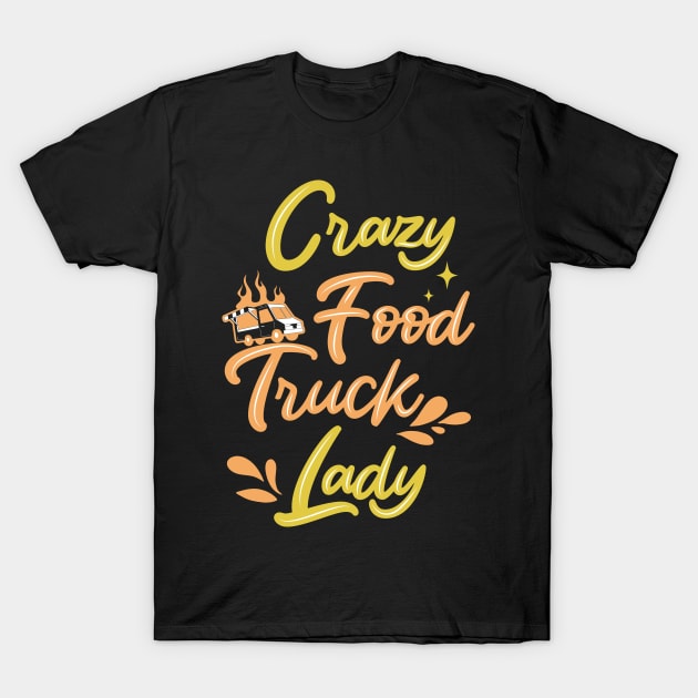 Crazy Food Truck Lady T-Shirt by TheBestHumorApparel